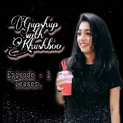 Gupshup with Khushboo! - First episode teaser!