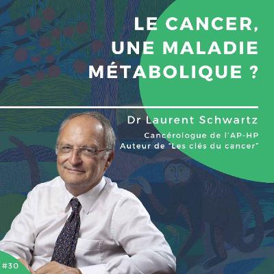 #30 - Le cancer, une maladie métabolique ?