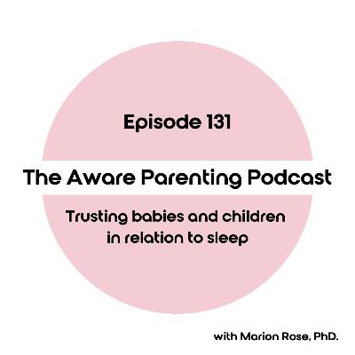 Episode 131: Trusting babies and children in relation to sleep