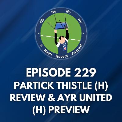Episode 229: Partick Thistle (H) Review & Ayr United (H) Preview