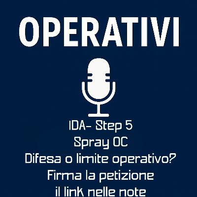 Episodio 14 - IDA- Step 5: Spray OC e D.M. 103: difesa o limite operativo? Episodio 14 - IDA- Step 5: Spray OC e D.M. 103: difesa o limite operativo?
