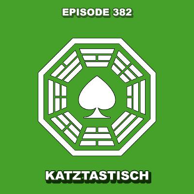Episode 382 - Katztastisch Episode 382 - Katztastisch