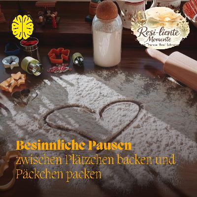 Resi-liente Momente: Besinnliche Pausen zwischen Plätzchen backen und Päckchen packen Resi-liente Momente: Besinnliche Pausen zwischen Plätzchen backen und Päckchen packen