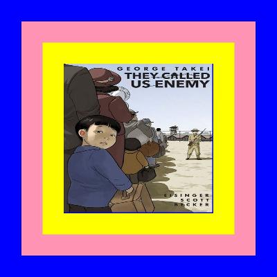 [DOWNLOAD^^][PDF] They Called Us Enemy PDF eBook