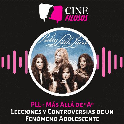 PLL: Más Allá de "A" – Lecciones y Controversias de un Fenómeno Adolescente