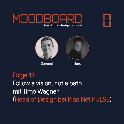 Folge 13: Follow a vision, not a path mit Timo Wagner (Head of Design bei Plan.Net PULSE)