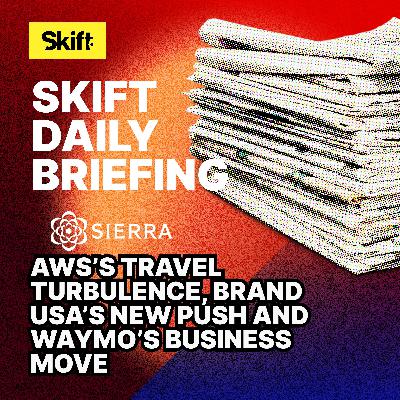AWS’s Travel Turbulence, Brand USA’s New Push and Waymo’s Business Move AWS’s Travel Turbulence, Brand USA’s New Push and Waymo’s Business Move