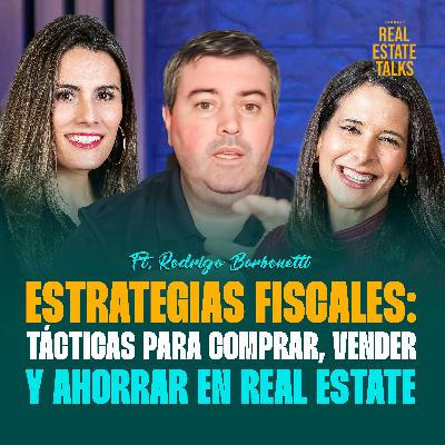 EP 130 - Rodrigo Barbonetti - Estrategias Fiscales: Tácticas para Comprar, Vender y Ahorrar en Real Estate
