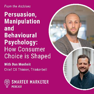 From the Archives: Persuasion, Manipulation and Behavioural Psychology: How Consumer Choice is Shaped w. Thinkerbell's Dan Monheit