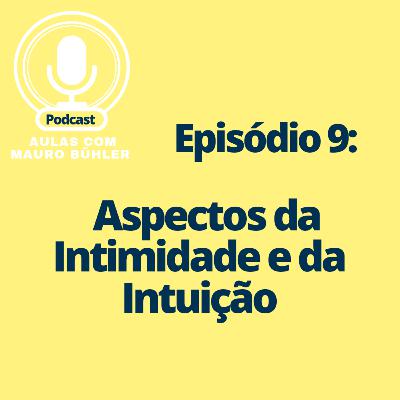 #9 Aspectos da Intimidade e da Intuição