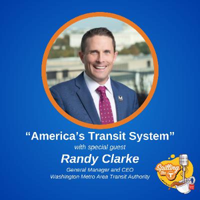 America's Transit System with Randy Clarke (WMATA) America's Transit System with Randy Clarke (WMATA)