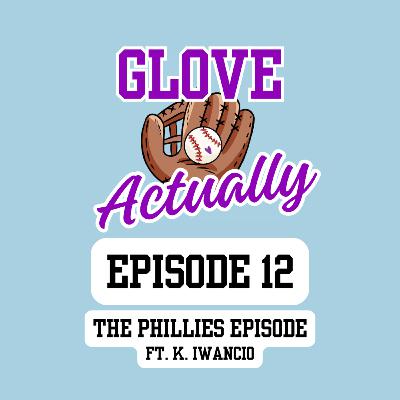 Episode 12: The Phillies Episode (featuring K. Iwancio)
