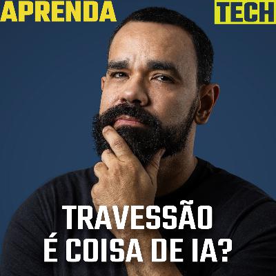 A guerra (besta) ao travessão - AprendaTECH #12