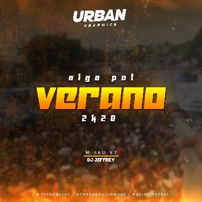 Algo Pal Verano 2K20 - @djjeffrey507 (djsthezone507)