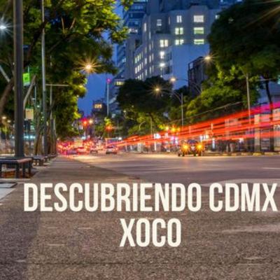 Podcast #22: Descubriendo CDMX-XOCO Podcast #22: Descubriendo CDMX-XOCO