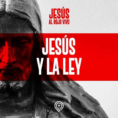 Jesús al rojo vivo - Jesús y la Ley