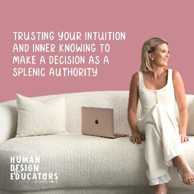 26. Trusting Your Intuition and Inner Knowing to Make a Decision as a Splenic Authority