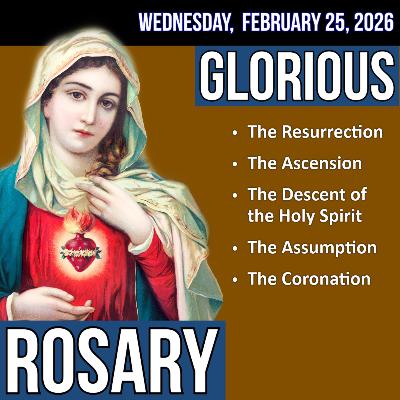 LISTEN - FAST PACE ROSARY - Glorious Mysteries of the Rosary for WEDNESDAY, February 25, 2026 LISTEN - FAST PACE ROSARY - Glorious Mysteries of the Rosary for WEDNESDAY, February 25, 2026