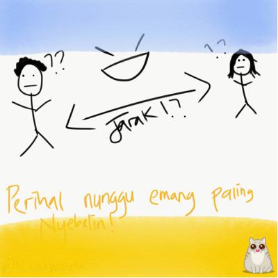 Perihal nunggu emang paling nyebelin (Episode kelimabelas)