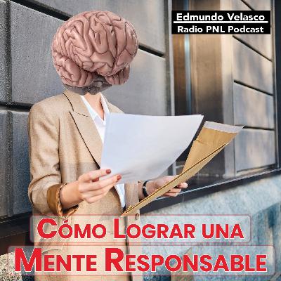 #106 Cómo Lograr una Mente RESPONSABLE
