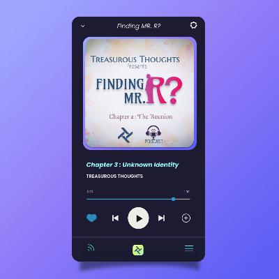 Finding Mr R🤔 | Unknown Identity | Treasurousthoughts | #mystery #podcast #story