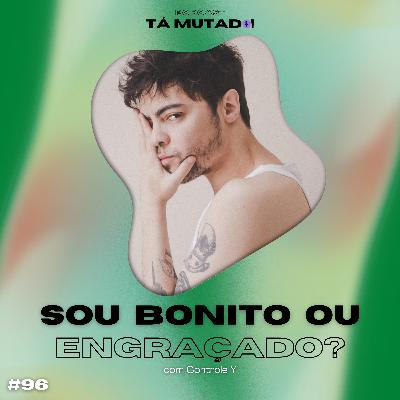 #96 Bonitinha ou engraçada, hein? (com Controle Y) #96 Bonitinha ou engraçada, hein? (com Controle Y)