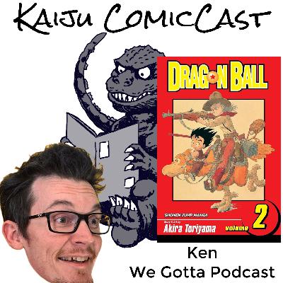 Dragon Ball Chapter 21 & 22 w/Ken from We Gotta Podcast