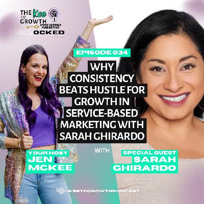 Why Consistency Beats Hustle for Growth in Service-Based Marketing with Sarah Ghirardo