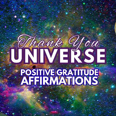 Thank You Universe | Powerful Positive Gratitude Morning Affirmations ✨