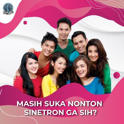MASIH SUKA NONTON SINETRON GA SIH?