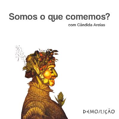 Somos o que comemos? - com Cândida Areias, nutricionista