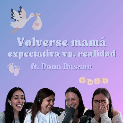 Ep. 179: Volverse mamá - Expectativa vs. realidad