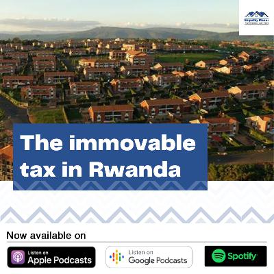 PROPERTIES AND TAXES IN RWANDA FOR IMMOVABLE TAX
