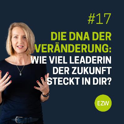 Die DNA der Veränderung - wie viel Leaderin der Zukunft steckt in dir?