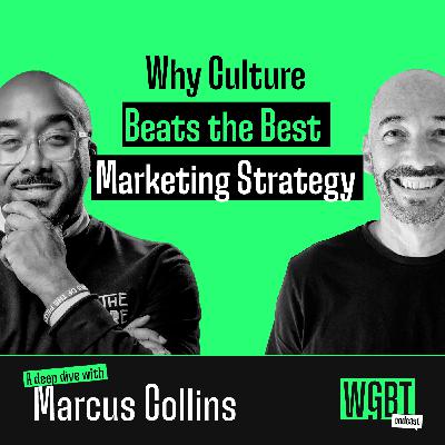 #46: Why Culture Beats the Best Marketing Strategy: A Deep Dive with Dr. Marcus Collins