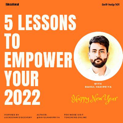 5 Lessons to follow to empower your 2022 (New Year's Episode)