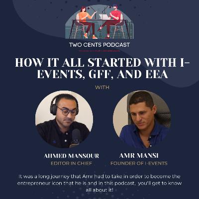 Two Cents Podcast: Episode 1 - Founder of I-Events, Amr Mansi