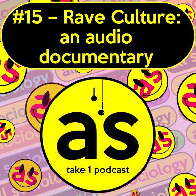 #15: Rave Culture: an audio documentary #15: Rave Culture: an audio documentary