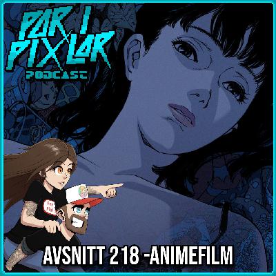 Avsnitt 218 – Animefilm