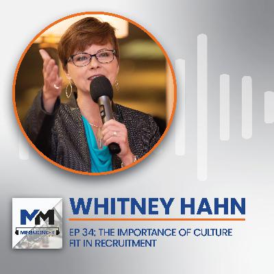 EP 34: Whitney Hahn: The Importance of Culture Fit in Recruitment EP 34: Whitney Hahn: The Importance of Culture Fit in Recruitment