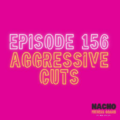 Aggressive Cuts: Do You Even Eat, Bro?