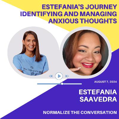 Estefania's Journey Identifying and Managing Anxious Thoughts with Estefania Saavedra