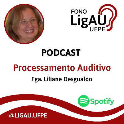 Entrevista com a Fga. Liliane Desgualdo sobre Processamento Auditivo
