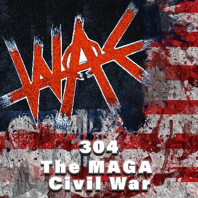 304: The MAGA Civil War