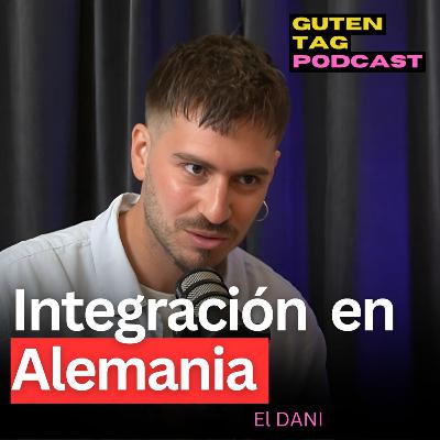 Lo que NADIE te dice sobre la INTEGRACIÓN en Alemania | El Dani