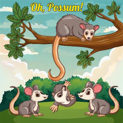 Oh, Possum! - An Original Children's Bedtime Story Oh, Possum! - An Original Children's Bedtime Story