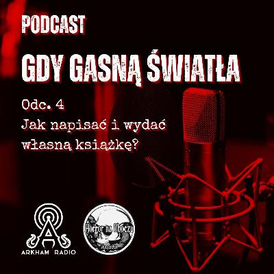Gdy Gasną Światła - Jak napisać i wydać własną książkę?