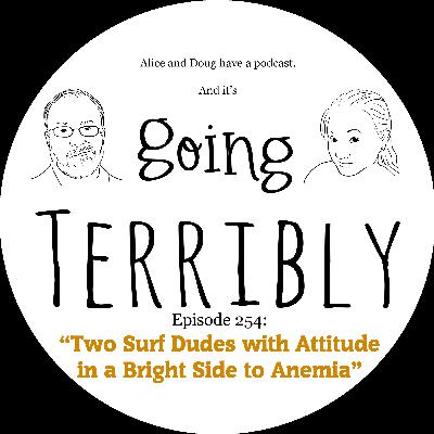 Ep. 254: Two Surf Dudes with Attitude in a Bright Side of Anemia