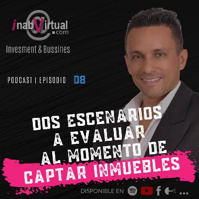 8 - Dos escenarios a evaluar al momento de captar inmuebles