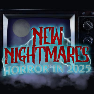 New Nightmares: Horror in 2025